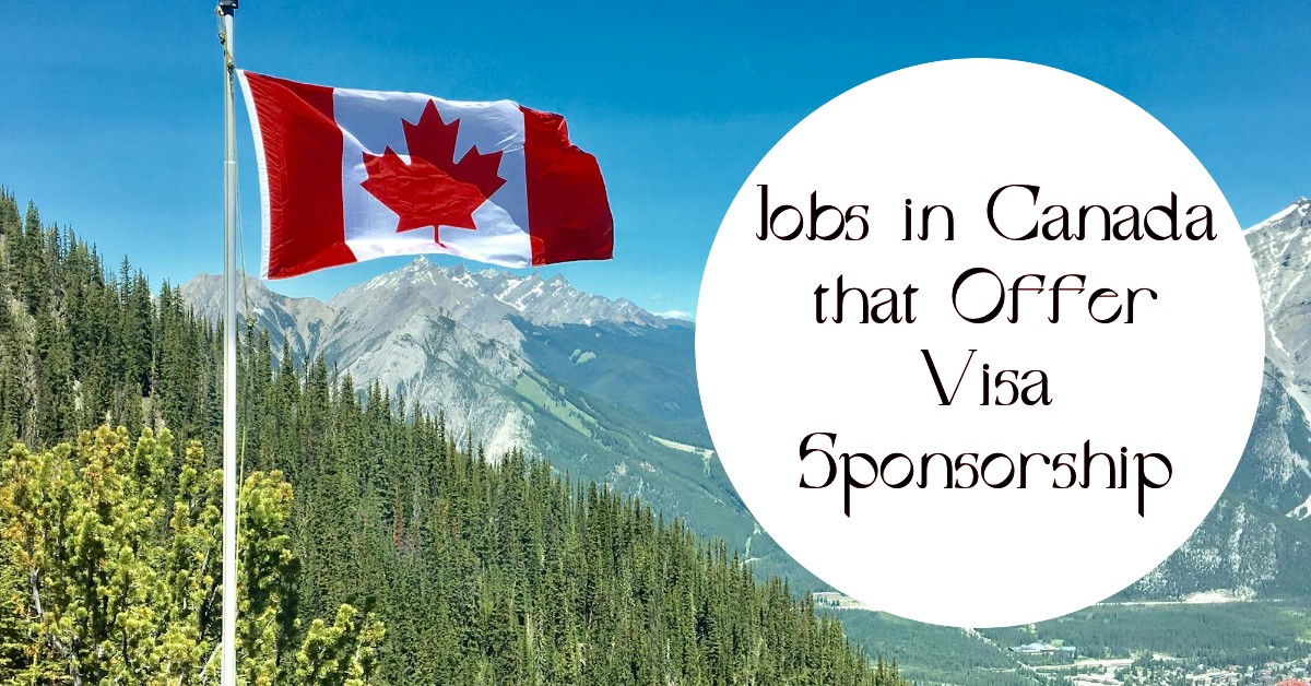 Types of Jobs in Canada that Offer Visa Sponsorship