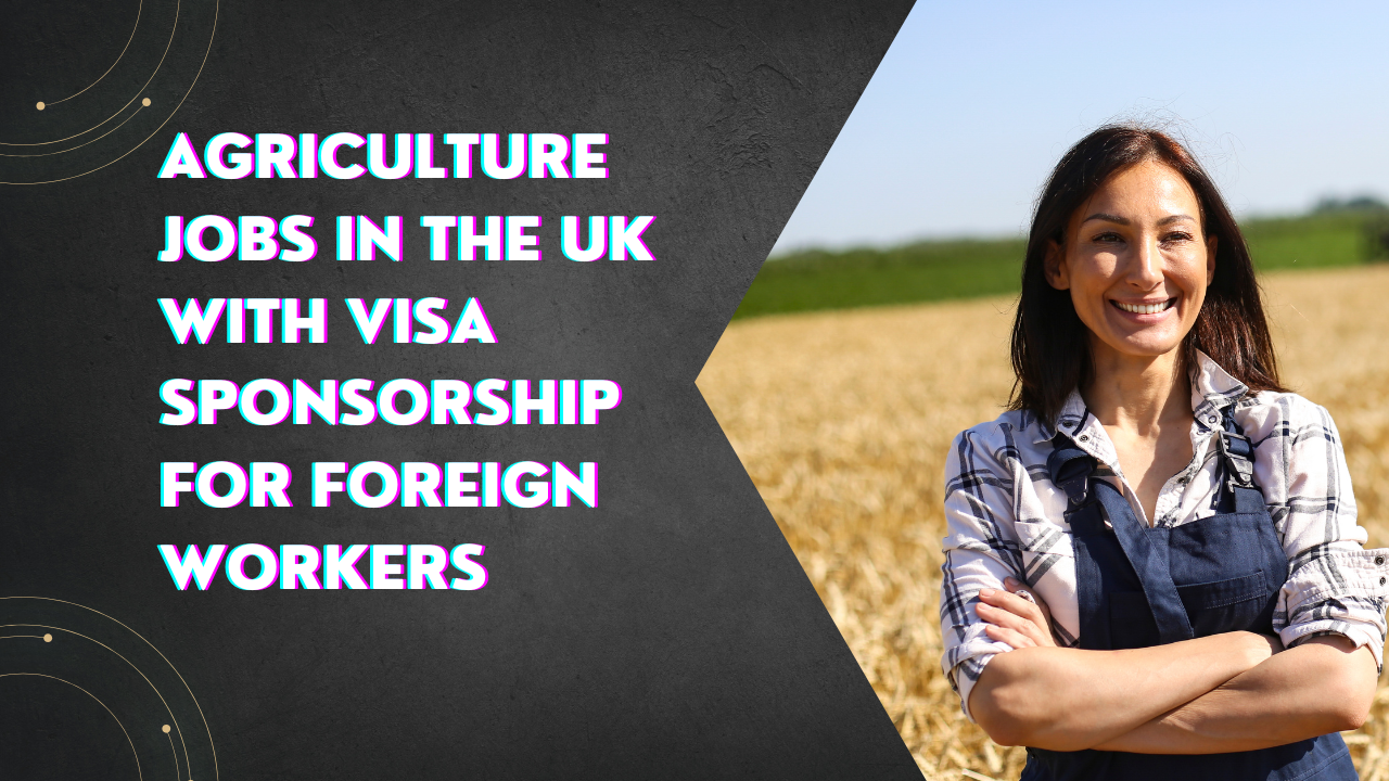 Agriculture Jobs in the UK with Visa Sponsorship for Foreign Workers