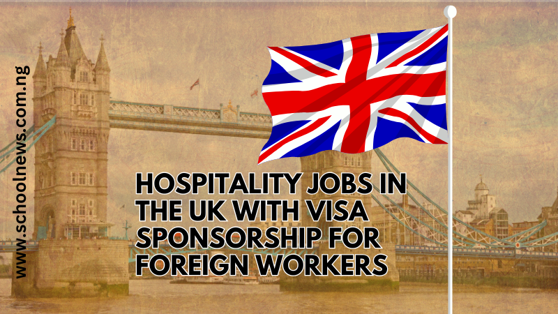 Hospitality Jobs in the UK with Visa Sponsorship for Foreign Workers