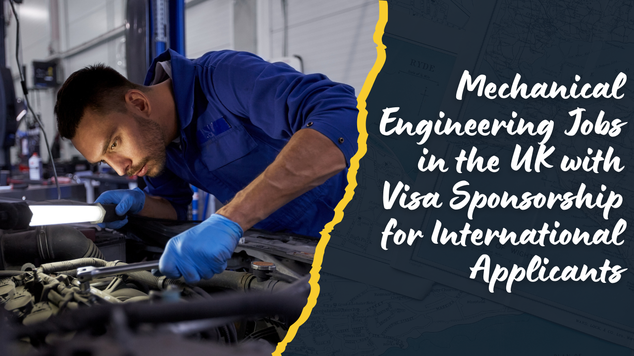 Mechanical Engineering Jobs in the UK with Visa Sponsorship