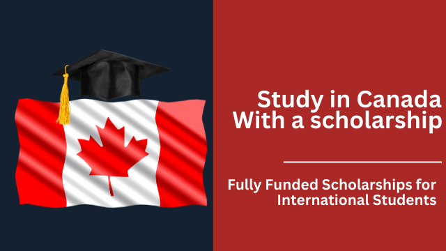 Fully Funded Scholarship in Canada for international students