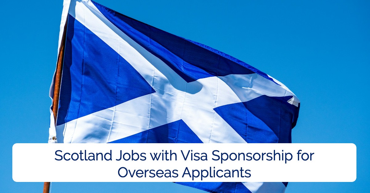 Scotland Jobs with Visa Sponsorship for Overseas Applicants
