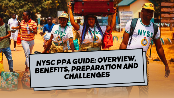 NYSC PPA Guide: Overview, Benefits, Preparation and Challenges